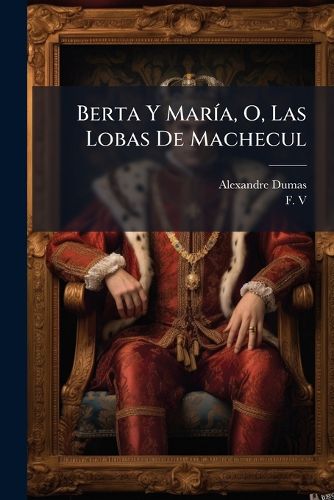 Cover image for Berta Y Maria, O, Las Lobas De Machecul