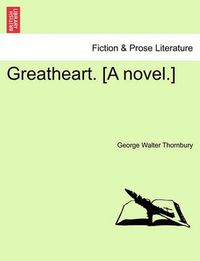 Cover image for Greatheart. [A Novel.]