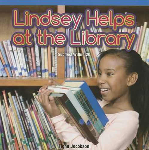 Cover image for Lindsey Helps at the Library: Subtract Within 20