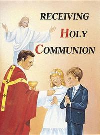 Cover image for Receiving Holy Communion: How to Make a Good Communion