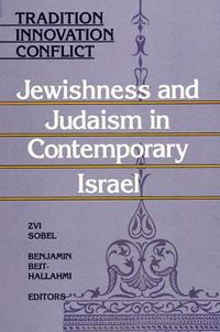 Cover image for Tradition, Innovation, Conflict: Jewishness and Judaism in Contemporary Israel