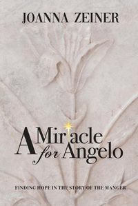 Cover image for A Miracle for Angelo: Finding Hope in the Story of the Manger