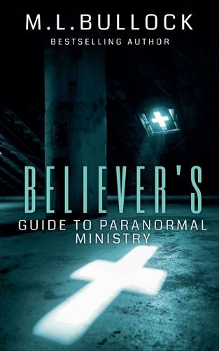 Cover image for Believer's Guide to Paranormal Ministry