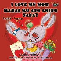 Cover image for I Love My Mom: English Tagalog Bilingual Edition