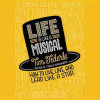 Cover image for Life Is Like a Musical Lib/E: How to Live, Love, and Lead Like a Star