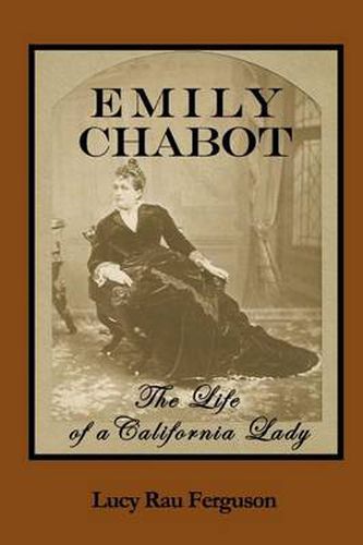 Cover image for Emily Chabot: The Life of a California Lady