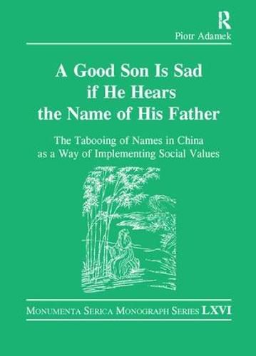 Cover image for Good Son is Sad If He Hears the Name of His Father: The Tabooing of Names in China as a Way of Implementing Social Values