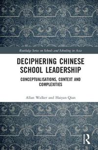 Cover image for Deciphering Chinese School Leadership: Conceptualisation, Context and Complexities