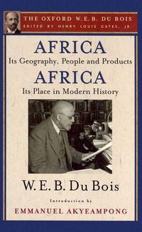 Cover image for Africa, Its Geography, People and Products and Africa-Its Place in Modern History: The Oxford W. E. B. Du Bois, Volume 5