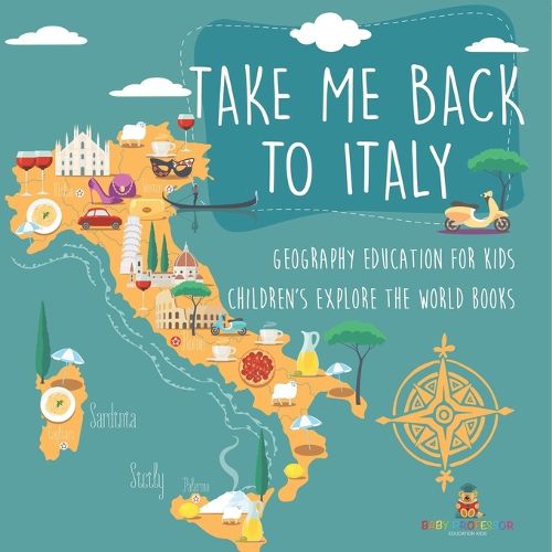 Cover image for Take Me Back to Italy - Geography Education for Kids Children's Explore the World Books