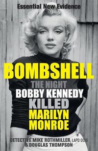 Cover image for Bombshell: The Night Bobby Kennedy Killed Marilyn Monroe