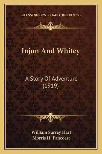 Cover image for Injun and Whitey: A Story of Adventure (1919)