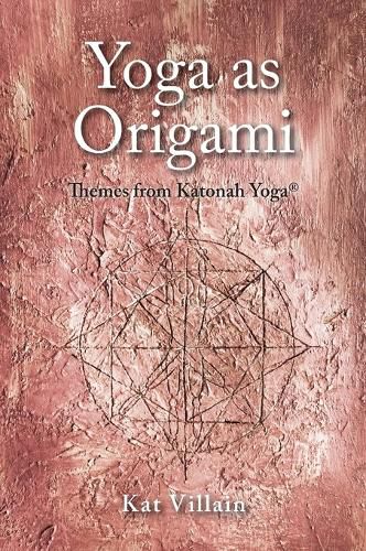 Cover image for Yoga as Origami: Themes from Katonah Yoga