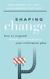 Cover image for Shaping Change: How to Respond When Life Disrupts Your Retirement Plan