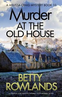 Cover image for Murder at the Old House: A gripping and unputdownable cozy mystery novel