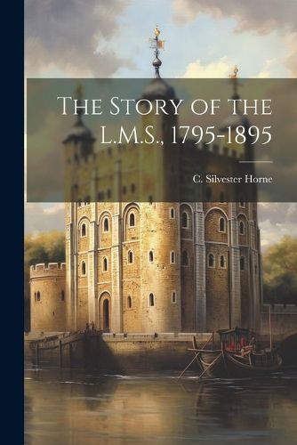 The Story of the L.M.S., 1795-1895