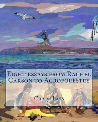 Eight essays from Rachel Carson to Agroforestry