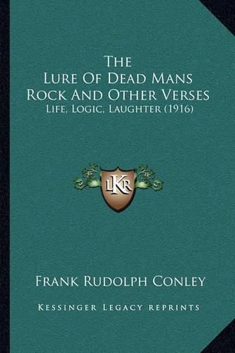 Cover image for The Lure of Dead Mans Rock and Other Verses: Life, Logic, Laughter (1916)