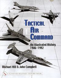 Cover image for Tactical Air Command: An Illustrated History 1946-1992