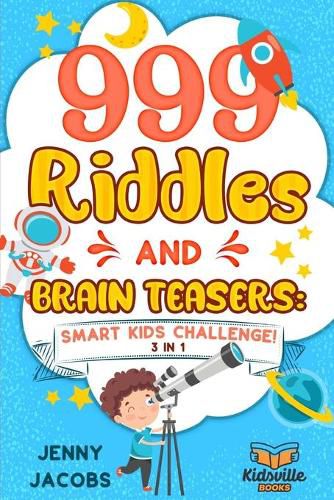 Cover image for 999 Riddles and Brain Teasers: Smart Kids Challenge!