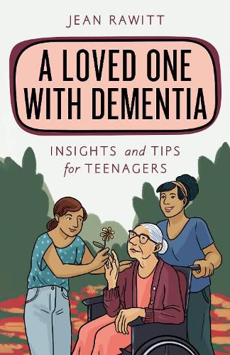 Cover image for A Loved One with Dementia: Insights and Tips for Teenagers