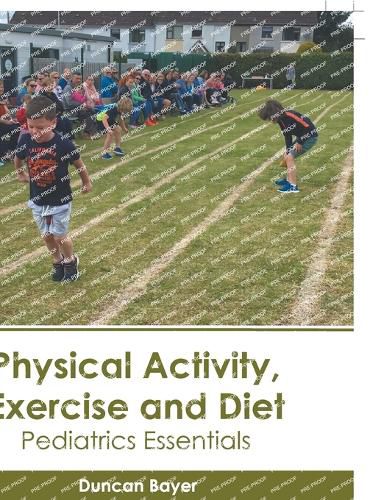 Cover image for Physical Activity, Exercise and Diet: Pediatrics Essentials