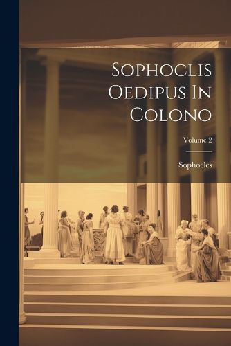 Cover image for Sophoclis Oedipus In Colono; Volume 2