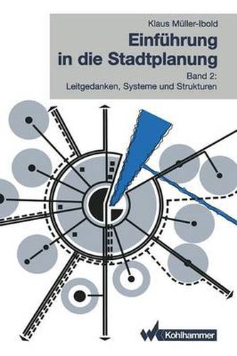 Cover image for Einfuhrung in Die Stadtplanung: Band 2: Leitgedanken, Systeme Und Strukturen