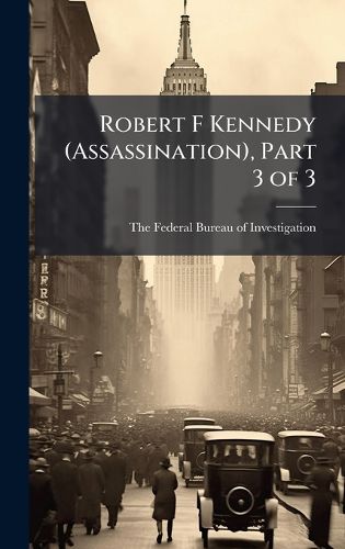 Cover image for Robert F Kennedy (Assassination), Part 3 of 3