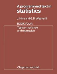 Cover image for A Programmed Text in Statistics Book 4: Tests on Variance and Regression