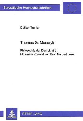 Cover image for Thomas G. Masaryk: Philosophie Der Demokratie