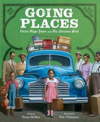 Cover image for Going Places: Victor Hugo Green and His Glorious Book