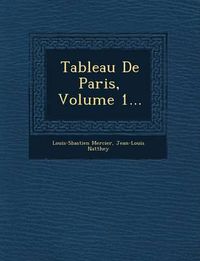 Cover image for Tableau de Paris, Volume 1...