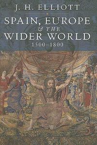 Cover image for Spain, Europe and the Wider World 1500-1800