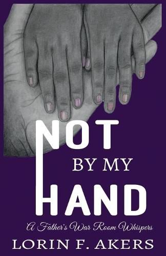 Cover image for Not By My Hand: A Father's War Room Whispers