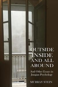 Cover image for Outside Inside and All Around: And Other Essays in Jungian Psychology