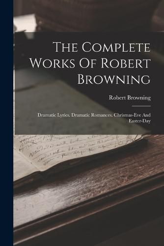 Cover image for The Complete Works Of Robert Browning