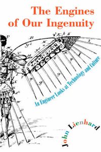 Cover image for The Engines of Our Ingenuity: An Engineer Looks at Technology and Culture