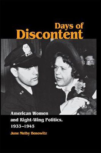 Cover image for Days of Discontent: American Women and Right-Wing Politics, 1933-1945