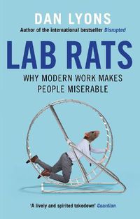 Cover image for Lab Rats: Why Modern Work Makes People Miserable