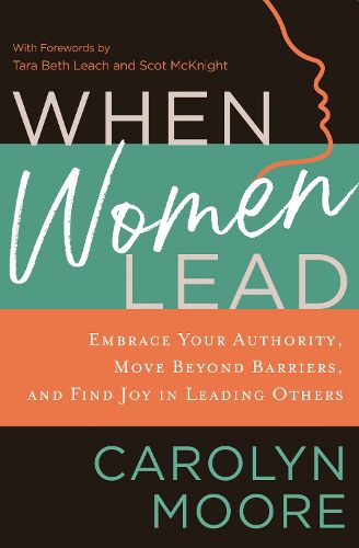 Cover image for When Women Lead: Embrace Your Authority, Move Beyond Barriers, and Find Joy in Leading Others