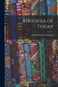 Cover image for Rhodesia of Today