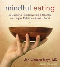 Cover image for Mindful Eating: A Guide to Rediscovering a Healthy and Joyful Relationship with Food