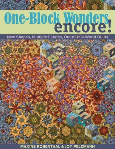 Cover image for One Block Wonders Encore: New Shapes, Multiple Fabrics, out-of-This-World Quilts