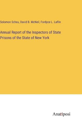 Cover image for Annual Report of the Inspectors of State Prisons of the State of New York