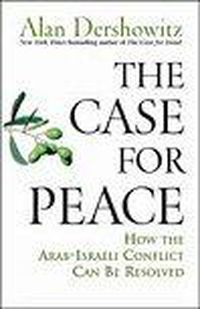 Cover image for The Case for Peace: How the Arab-Israeli Conflict Can be Resolved