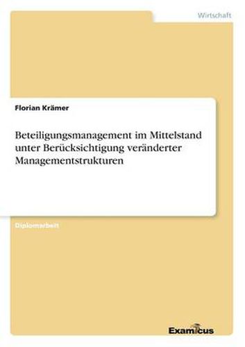 Cover image for Beteiligungsmanagement im Mittelstand unter Berucksichtigung veranderter Managementstrukturen