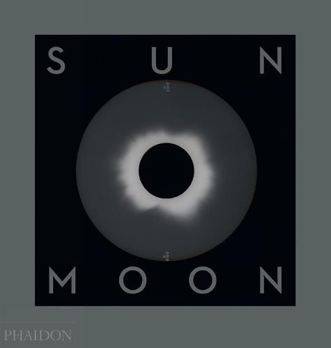 Cover image for Sun and Moon: A Story of Astronomy, Photography and Cartography