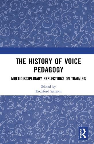 Cover image for The History of Voice Pedagogy: Multidisciplinary Reflections on Training