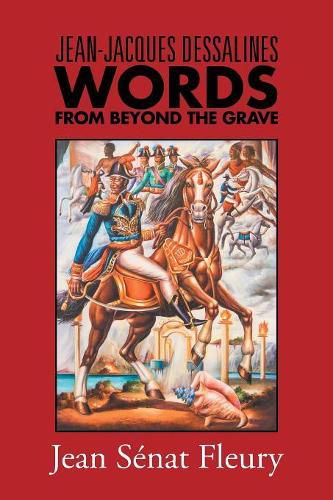 Cover image for Jean-Jacques Dessalines: Words from Beyond the Grave